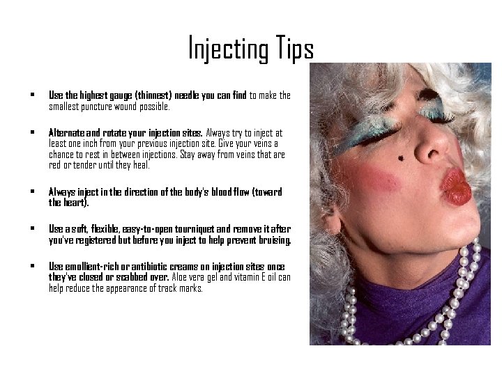 Injecting Tips • Use the highest gauge (thinnest) needle you can find to make