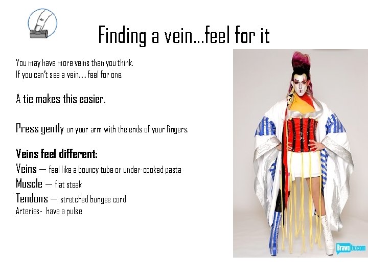 Finding a vein…feel for it You may have more veins than you think. If