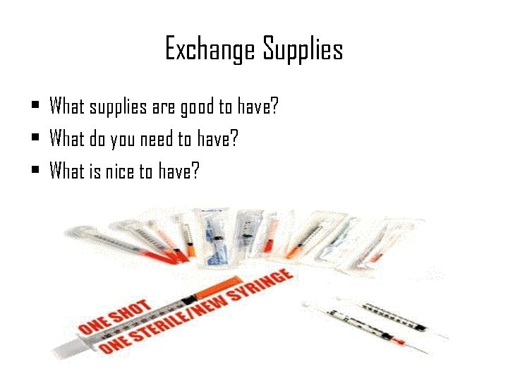 Exchange Supplies • What supplies are good to have? • What do you need