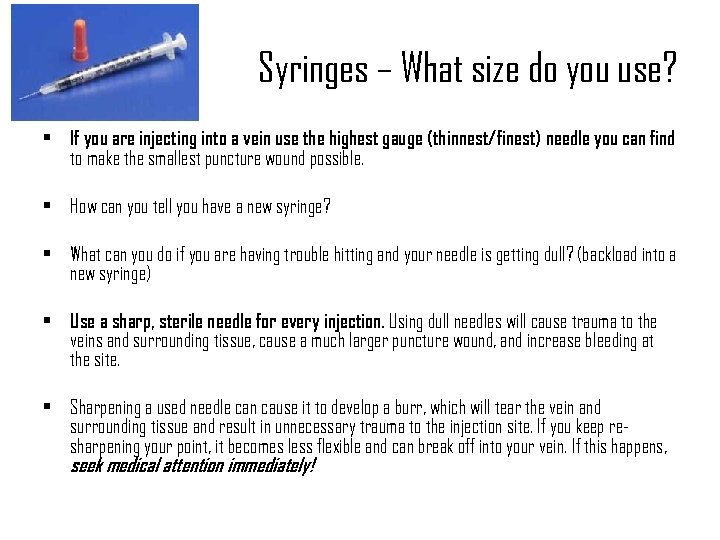 Syringes – What size do you use? • If you are injecting into a