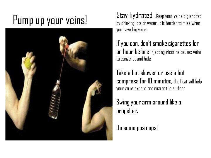 Pump up your veins! Stay hydrated …Keep your veins big and fat by drinking