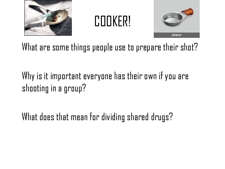 COOKER! What are some things people use to prepare their shot? Why is it