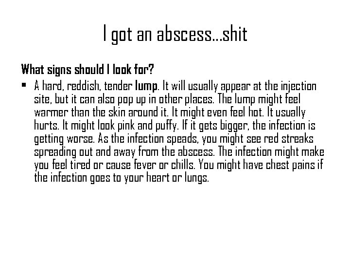 I got an abscess…shit What signs should I look for? • A hard, reddish,