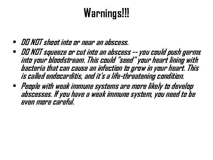 Warnings!!! • DO NOT shoot into or near an abscess. • DO NOT squeeze