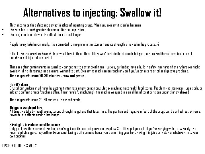 Alternatives to injecting: Swallow it! • • This tends to be the safest and