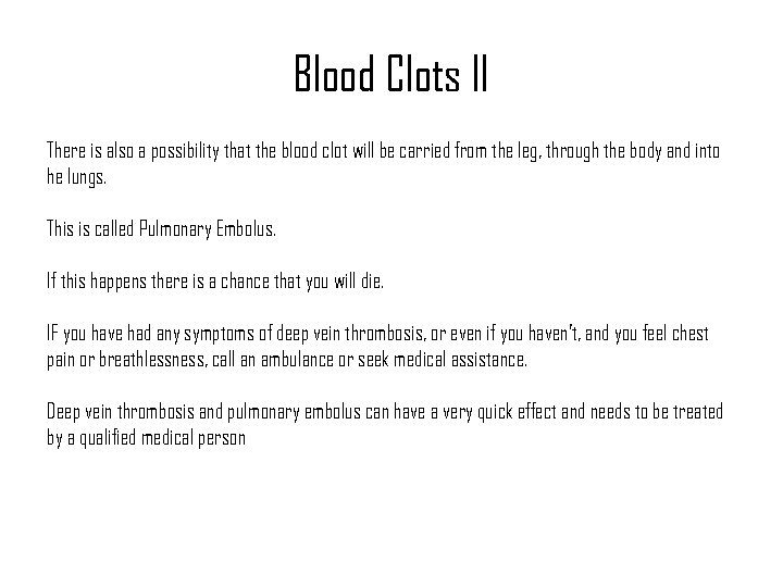 Blood Clots II There is also a possibility that the blood clot will be