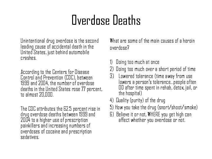 Overdose Deaths Unintentional drug overdose is the second leading cause of accidental death in