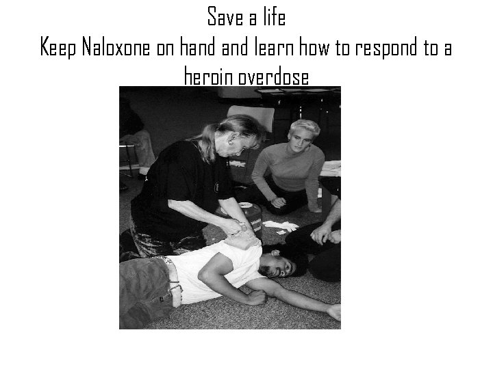 Save a life Keep Naloxone on hand learn how to respond to a heroin