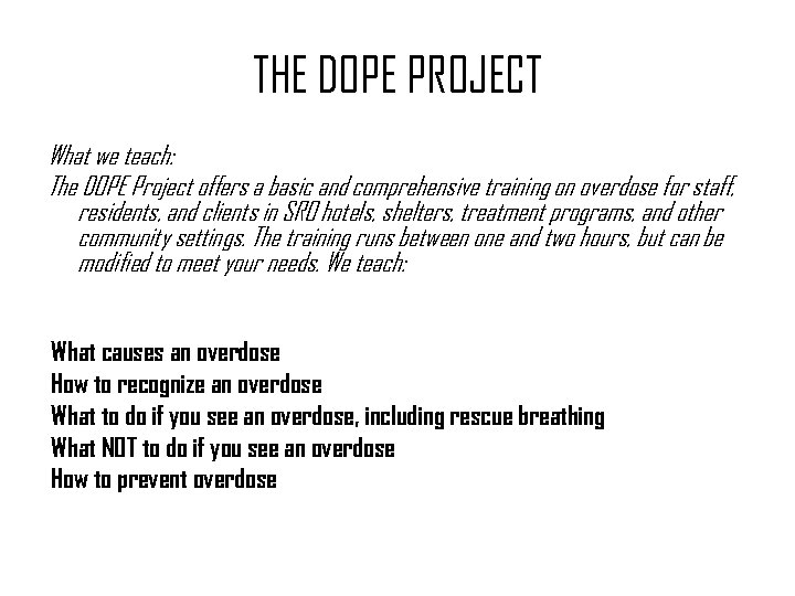 THE DOPE PROJECT What we teach: The DOPE Project offers a basic and comprehensive