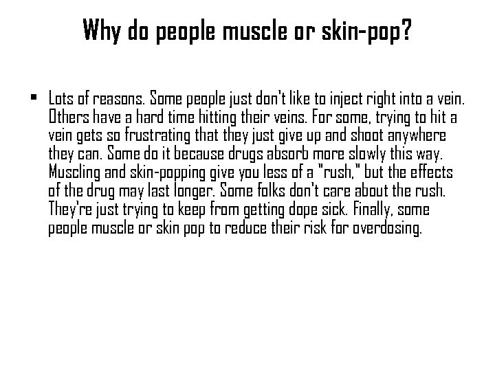 Why do people muscle or skin-pop? • Lots of reasons. Some people just don't