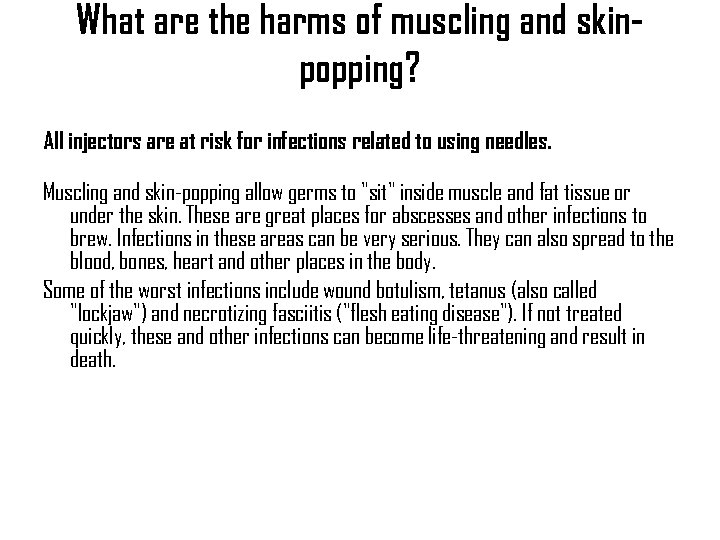 What are the harms of muscling and skinpopping? All injectors are at risk for