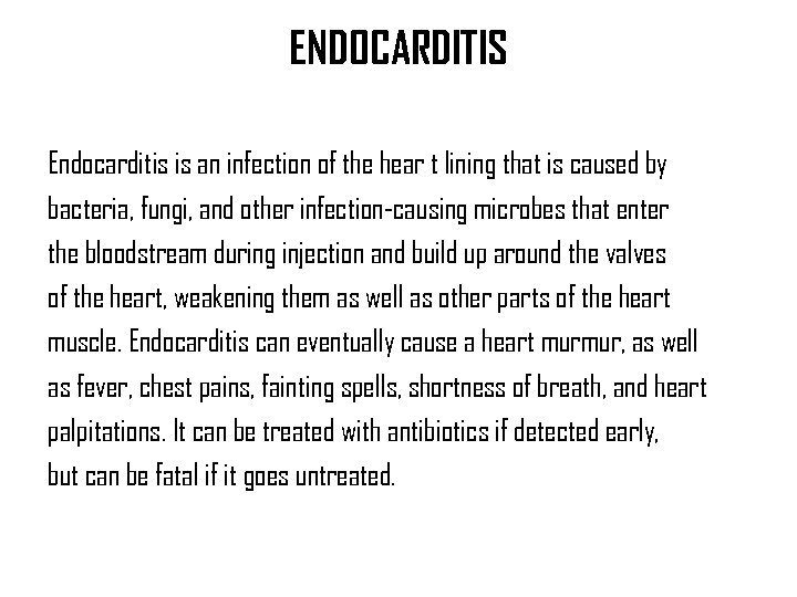 ENDOCARDITIS Endocarditis is an infection of the hear t lining that is caused by