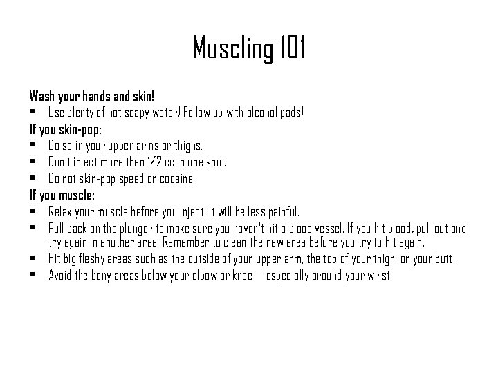 Muscling 101 Wash your hands and skin! • Use plenty of hot soapy water!