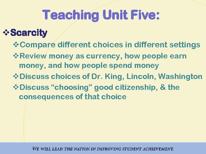 Teaching Unit Five: v. Scarcity v. Compare different choices in different settings v. Review