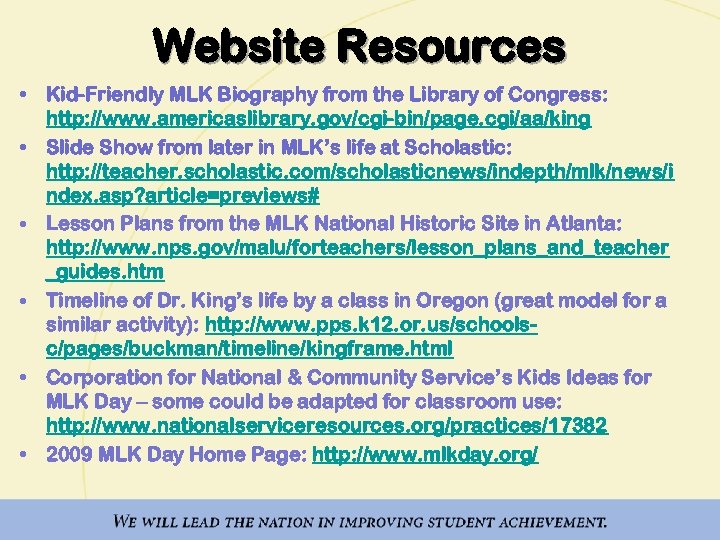 Website Resources • Kid-Friendly MLK Biography from the Library of Congress: http: //www. americaslibrary.