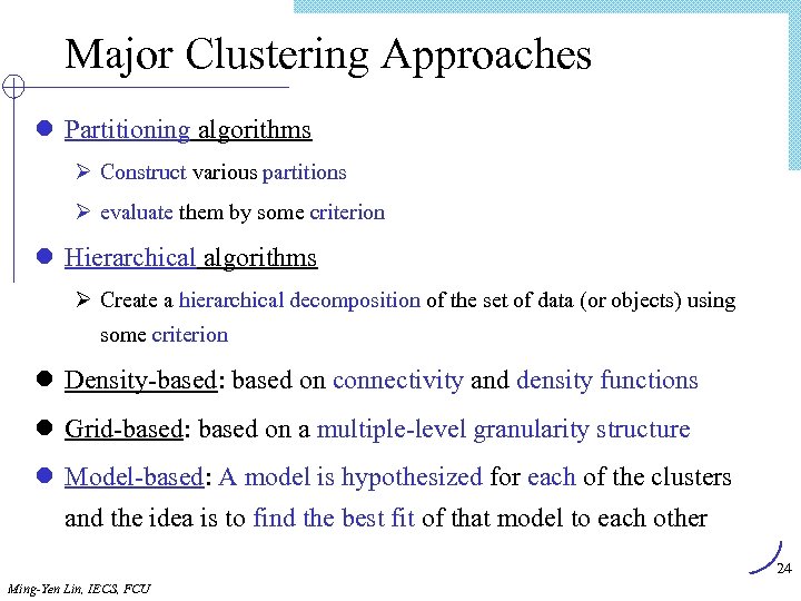 Major Clustering Approaches l Partitioning algorithms Ø Construct various partitions Ø evaluate them by
