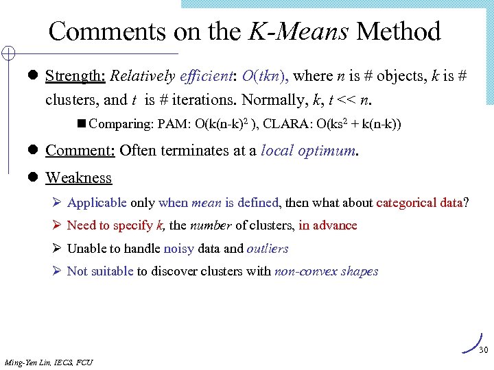 Comments on the K-Means Method l Strength: Relatively efficient: O(tkn), where n is #
