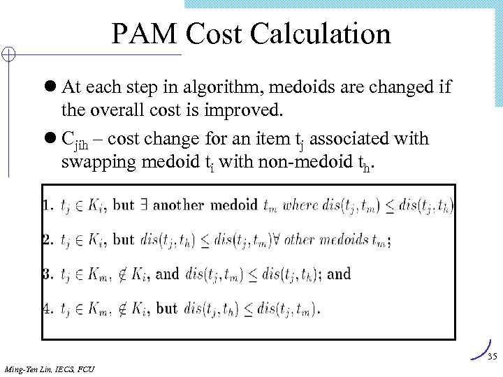 PAM Cost Calculation l At each step in algorithm, medoids are changed if the