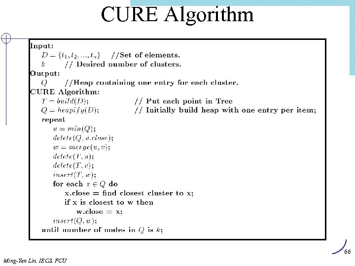 CURE Algorithm 66 Ming-Yen Lin, IECS, FCU 