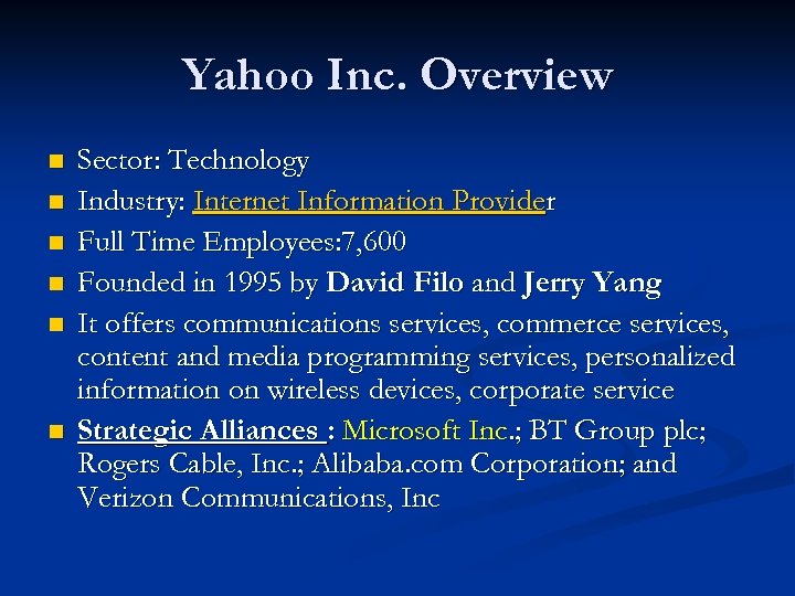 Yahoo Inc. Overview n n n Sector: Technology Industry: Internet Information Provider Full Time