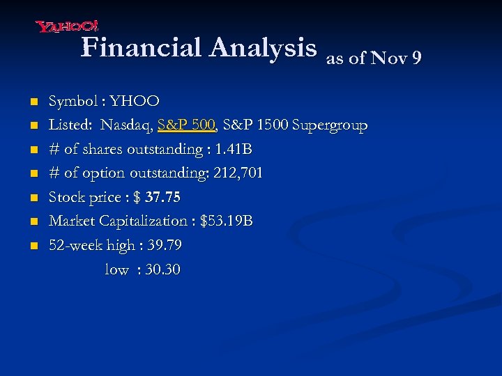 Financial Analysis as of Nov 9 n n n n Symbol : YHOO Listed: