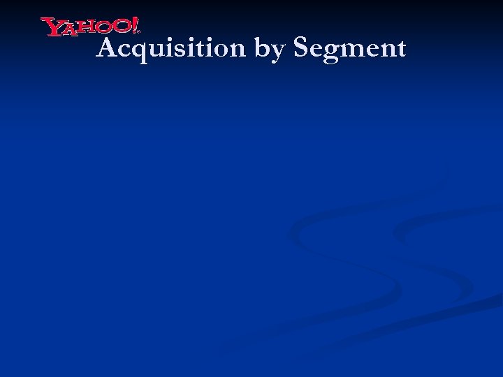 Acquisition by Segment 