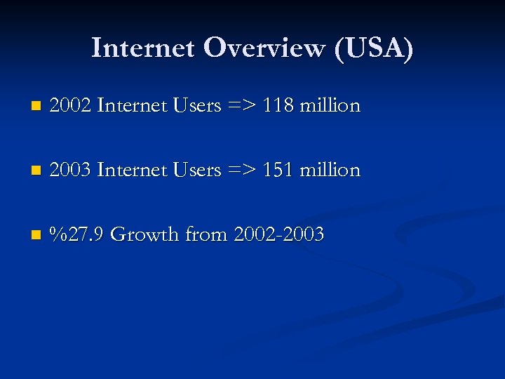 Internet Overview (USA) n 2002 Internet Users => 118 million n 2003 Internet Users