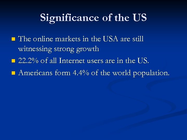 Significance of the US The online markets in the USA are still witnessing strong