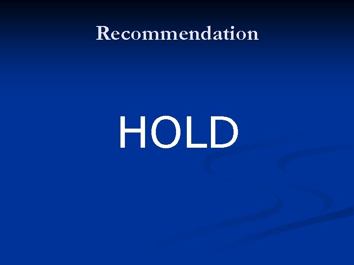 Recommendation HOLD 