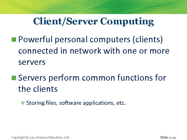 Client/Server Computing n Powerful personal computers (clients) connected in network with one or more