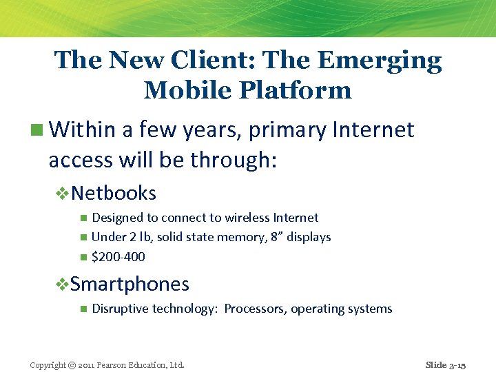 The New Client: The Emerging Mobile Platform n Within a few years, primary Internet