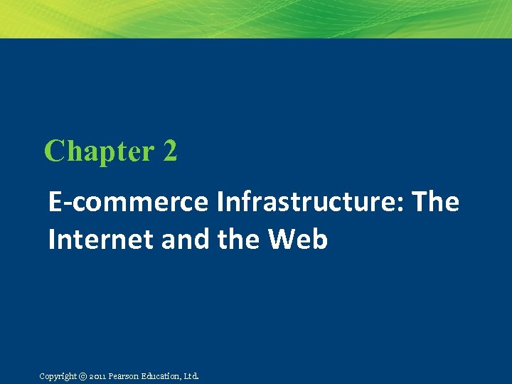 Chapter 3: The Internet and World Wide Web: E-commerce Infrastructure Chapter 2 E-commerce Infrastructure:
