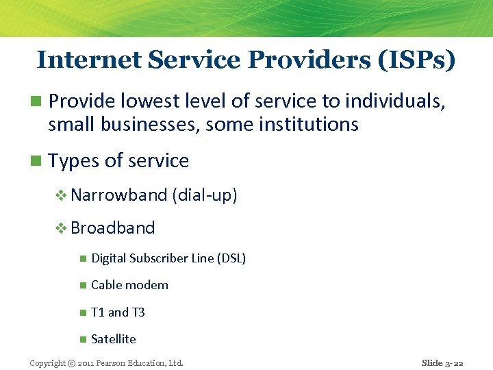 Internet Service Providers (ISPs) n Provide lowest level of service to individuals, small businesses,