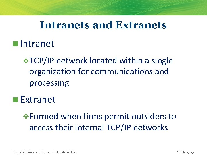 Intranets and Extranets n Intranet v. TCP/IP network located within a single organization for