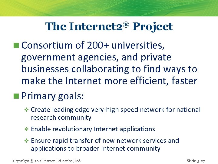 The Internet 2® Project n Consortium of 200+ universities, government agencies, and private businesses
