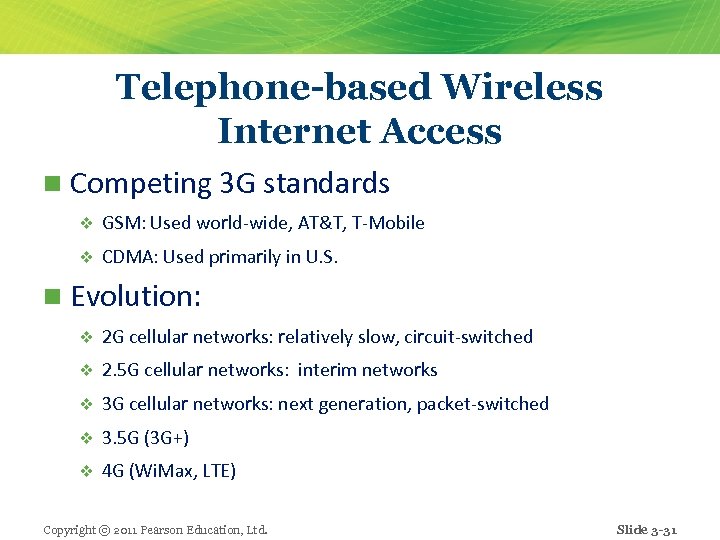 Telephone-based Wireless Internet Access n Competing 3 G standards v GSM: Used world-wide, AT&T,