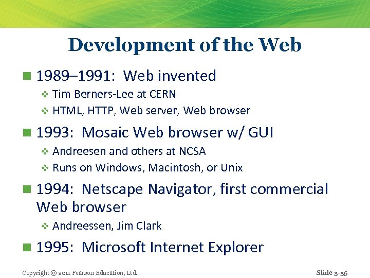 Development of the Web n 1989– 1991: Web invented v Tim Berners-Lee at CERN
