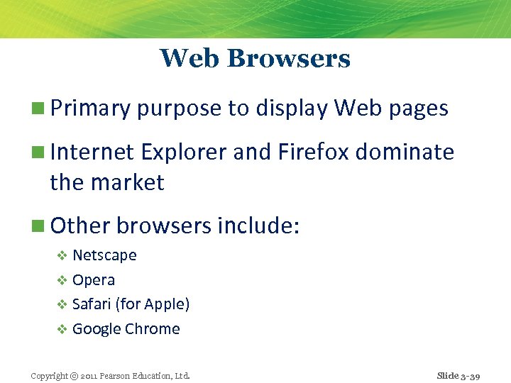 Web Browsers n Primary purpose to display Web pages n Internet Explorer and Firefox