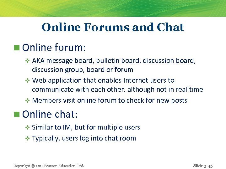 Online Forums and Chat n Online forum: v AKA message board, bulletin board, discussion