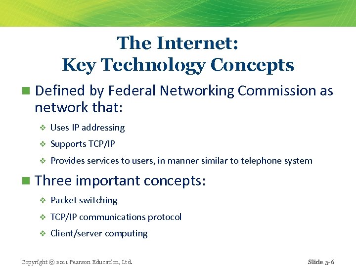 The Internet: Key Technology Concepts n Defined by Federal Networking Commission as network that: