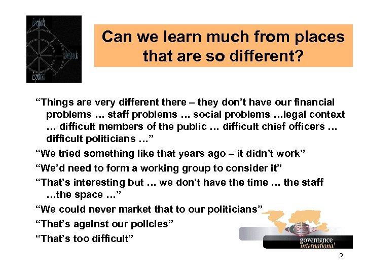 Can we learn much from places that are so different? “Things are very different