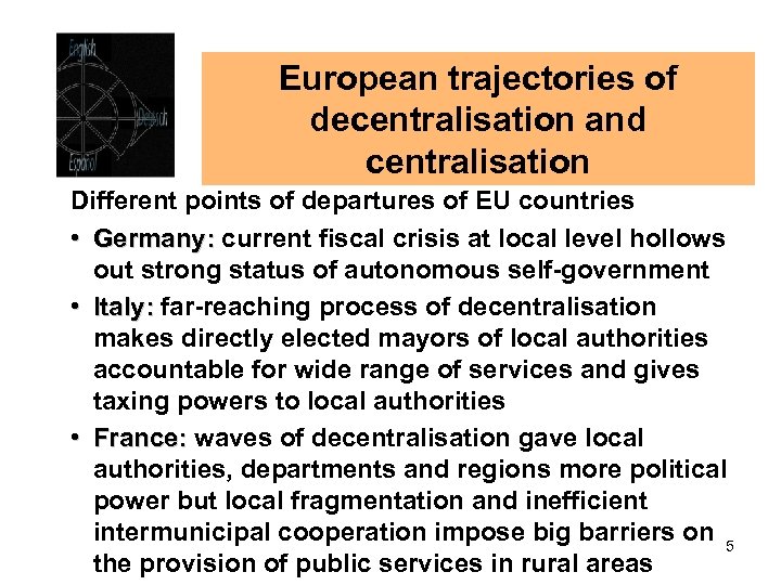 European trajectories of decentralisation and centralisation Different points of departures of EU countries •