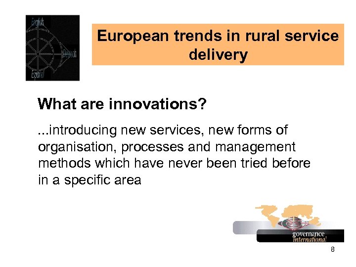 European trends in rural service delivery What are innovations? . . . introducing new