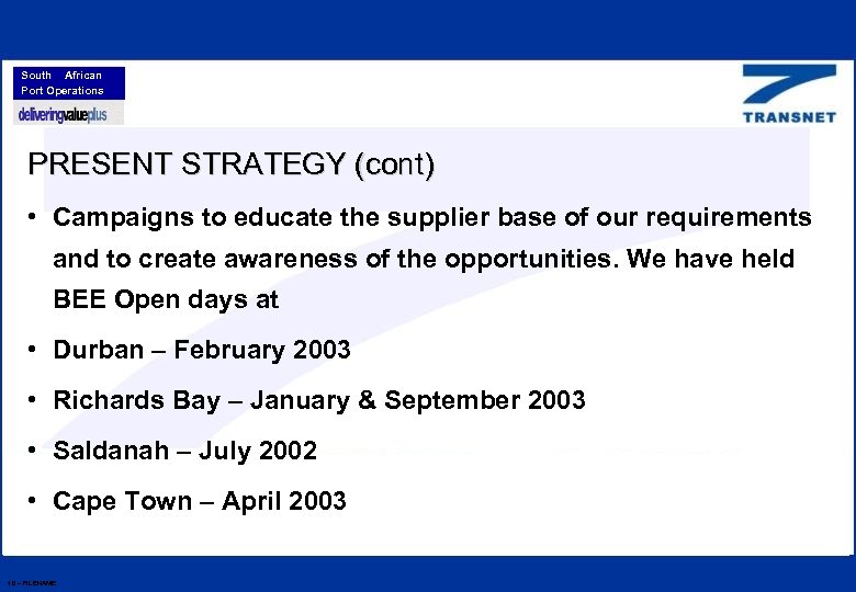 South African Port Operations PRESENT STRATEGY (cont) • Campaigns to educate the supplier base