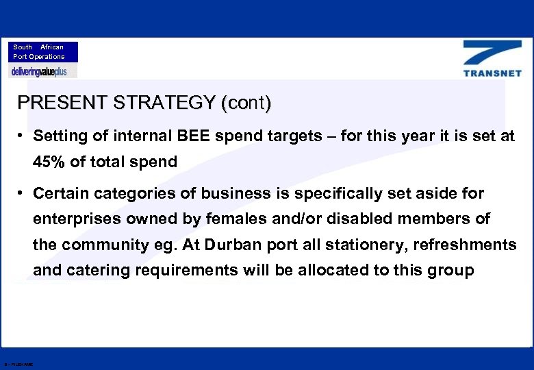 South African Port Operations PRESENT STRATEGY (cont) • Setting of internal BEE spend targets