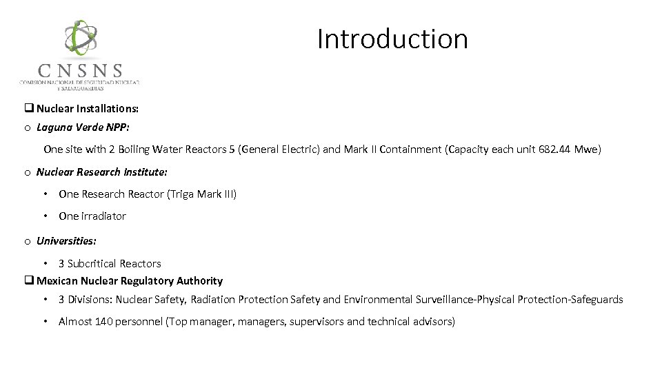 Introduction q Nuclear Installations: o Laguna Verde NPP: One site with 2 Boiling Water