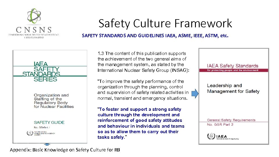 Safety Culture Framework SAFETY STANDARDS AND GUIDELINES IAEA, ASME, IEEE, ASTM, etc. 1. 3