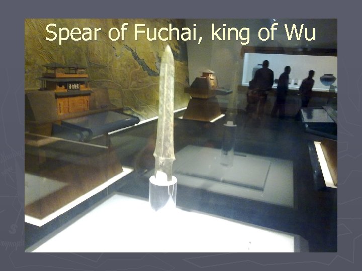 Spear of Fuchai, king of Wu 