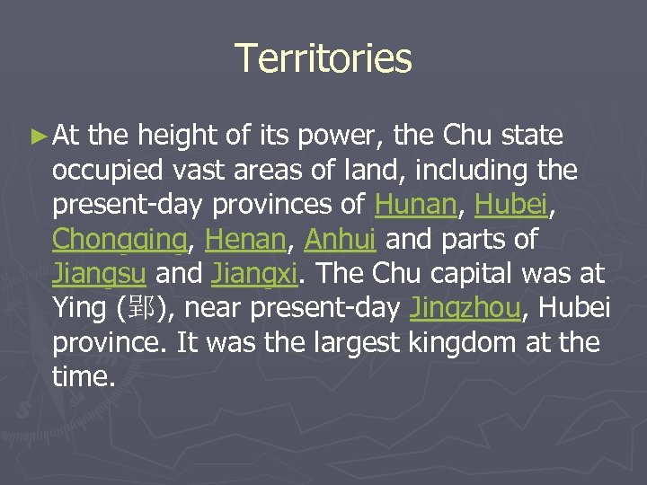 Territories ► At the height of its power, the Chu state occupied vast areas