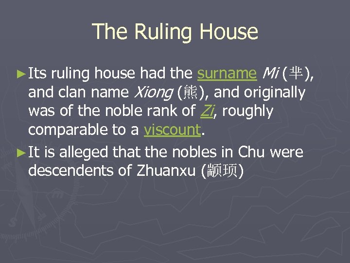 The Ruling House ruling house had the surname Mi (芈), and clan name Xiong